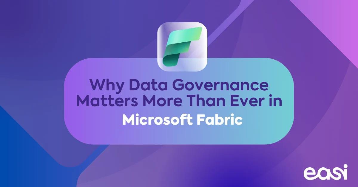 Why Data Governance Matters in Microsoft Fabric